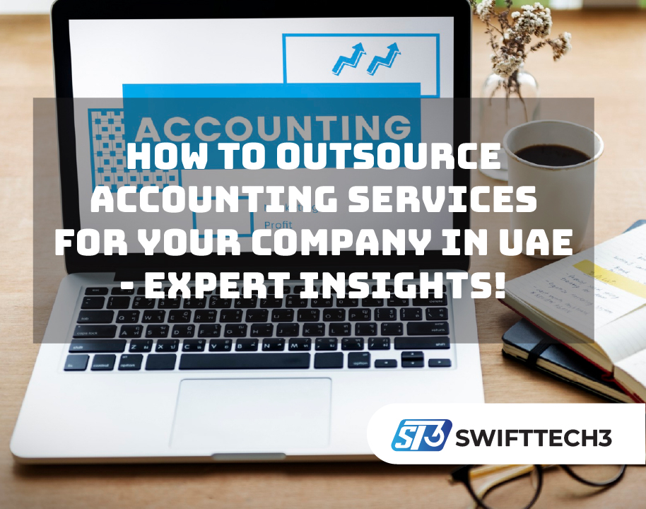 How To Outsource Accounting Services For Your Company In UAE - Expert Insights!